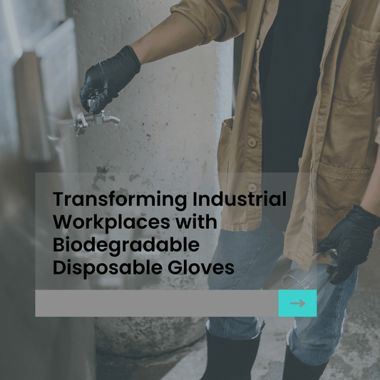 Industrial worker wearing black biodegradable disposable gloves with text overlay reading ‘Transforming Industrial Workplaces with Biodegradable Disposable Gloves.